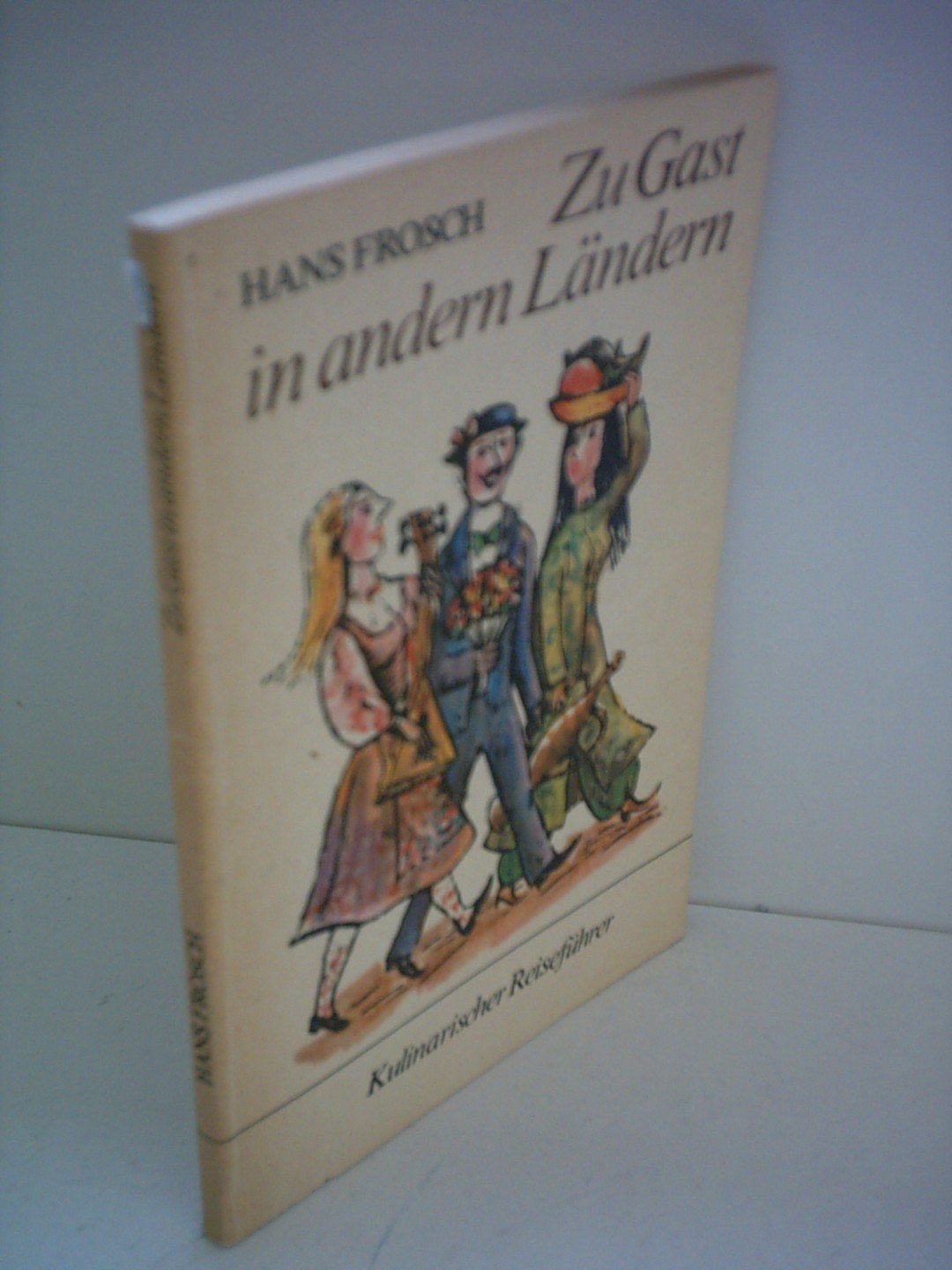 Hans Frosch: Zu Gast in andern Ländern - Kulinarischer Reiseführer Books