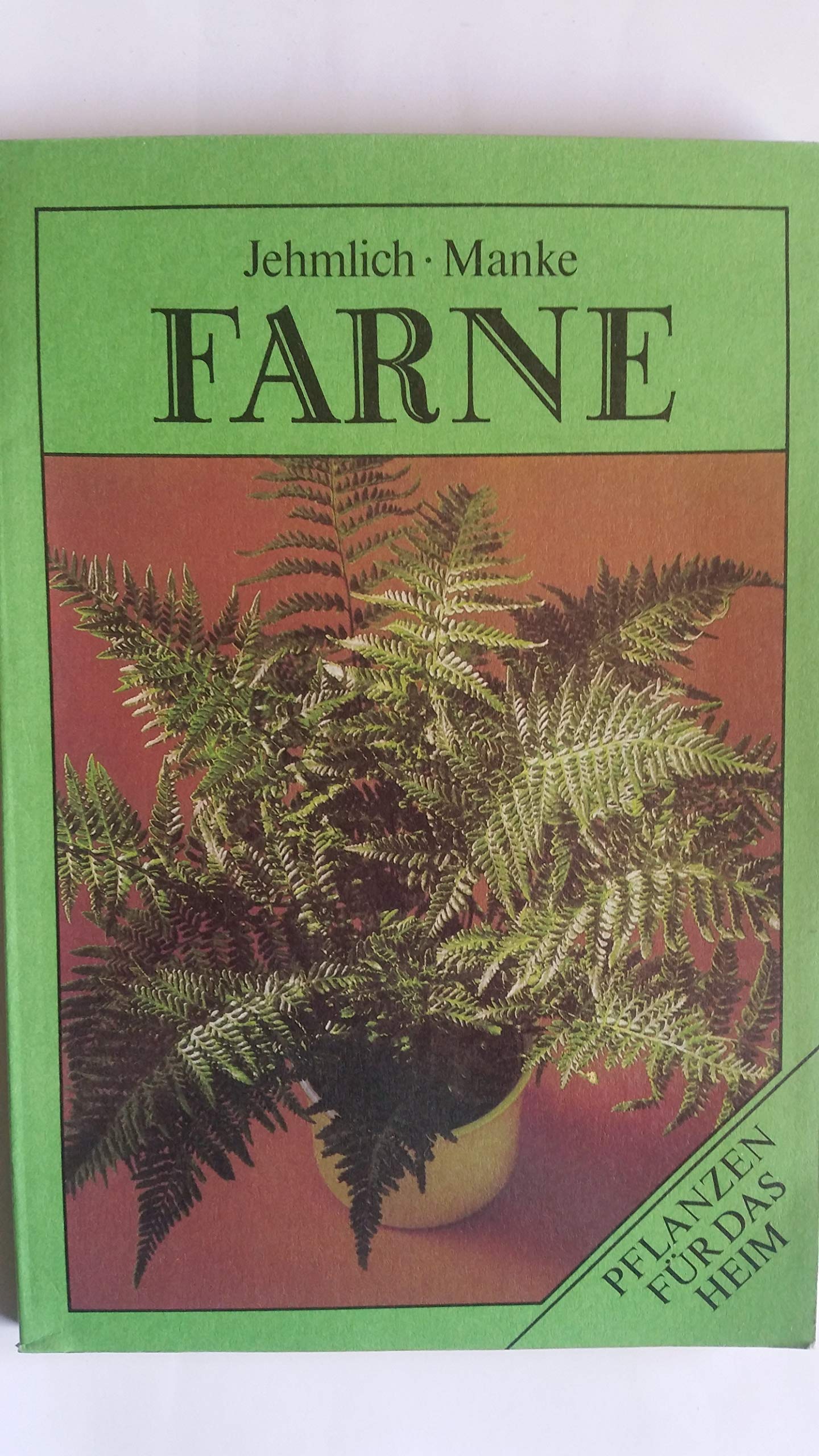 Farne. Pflanzen für das Heim - JEHMLICH H. und M. MANKE book