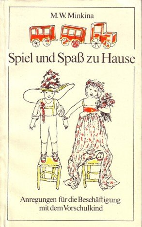 Spiel und Spaß zu Hause. Anregungen für die Beschäftigung mit dem Vorschulkind Books