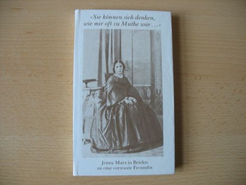 Sie können sich denken, wie mir oft zu Muthe war.... Jenny Marx in Briefen an eine vertraute Freundin Science