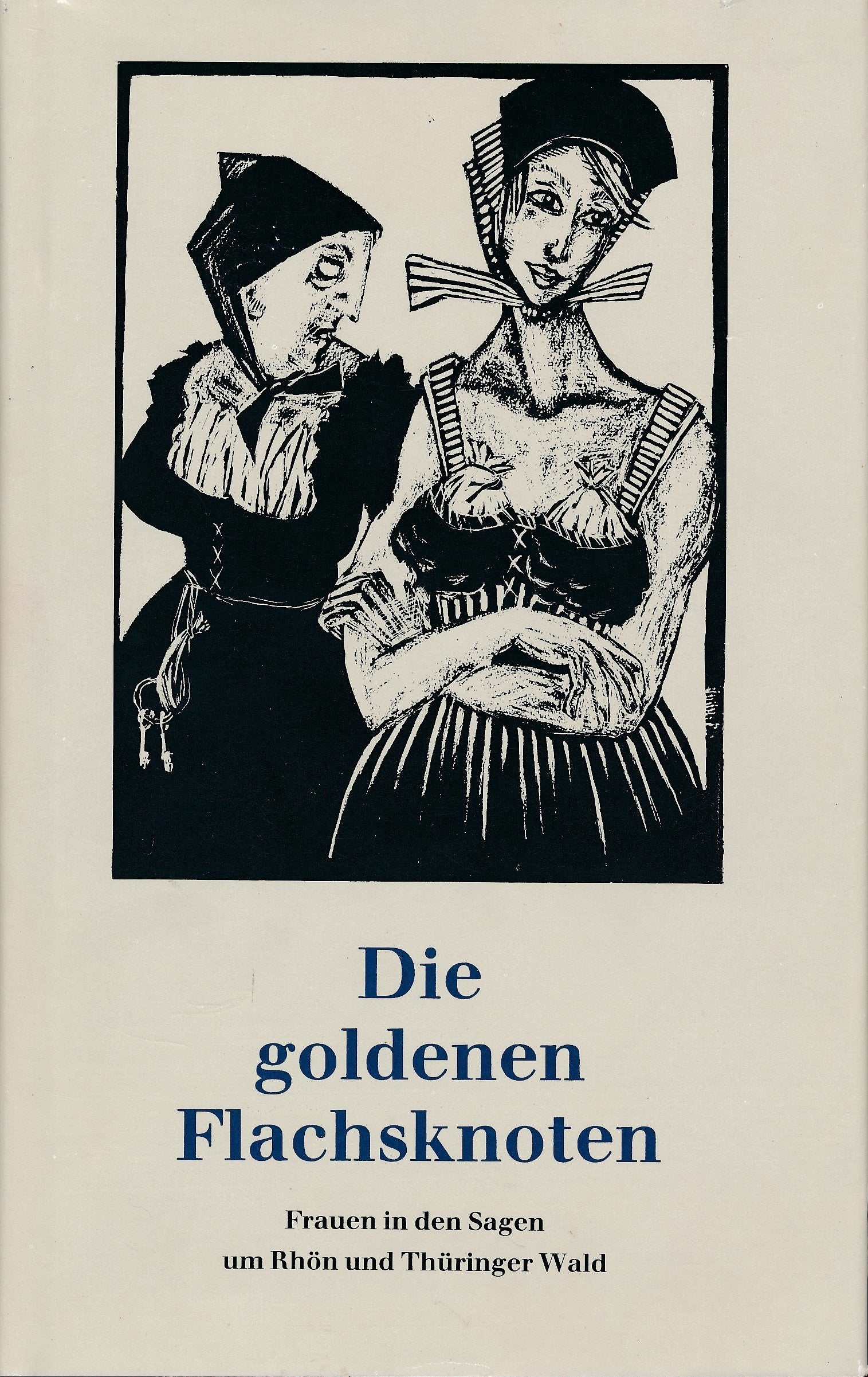 Die goldenen Flachsknoten : Frauen in d. Sagen um Rhön u. Thüringer Wald. Books