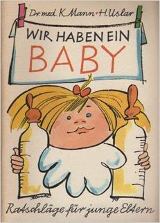 Wir haben ein Baby: Ratschläge für junge Eltern Books