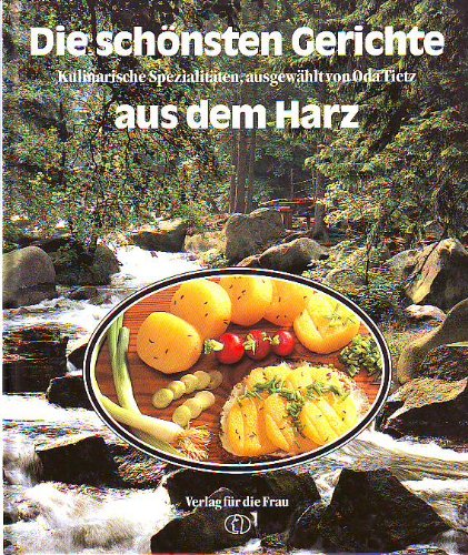 Die schönsten Gerichte aus dem Harz. Kulinarische Spezialitäten Cooking & Enjoying