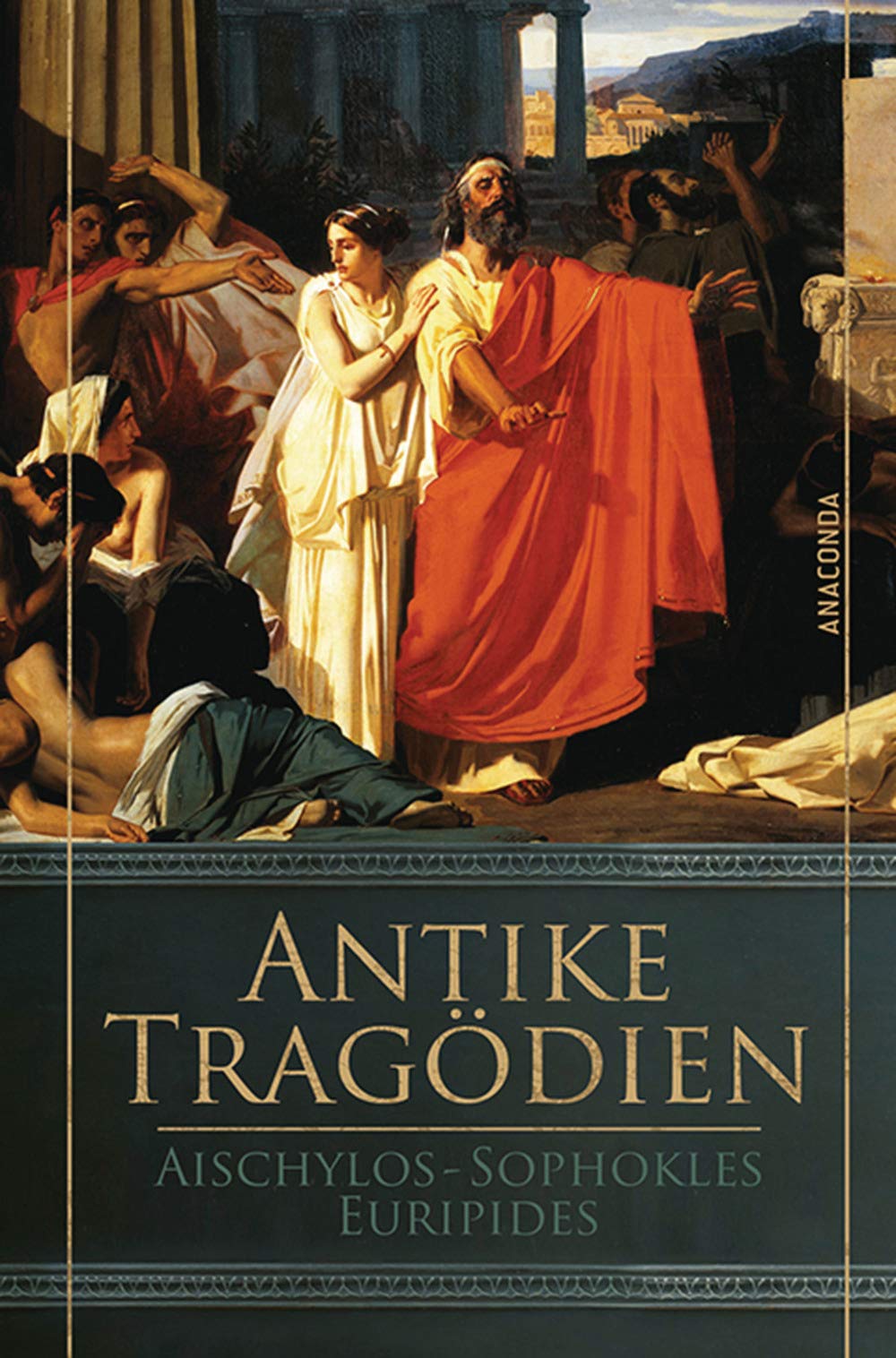 Antike Tragödien - Aischylos, Sophokles, Euripides Drama