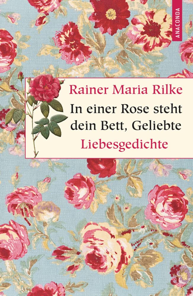 In einer Rose steht dein Bett, Geliebte Poetry