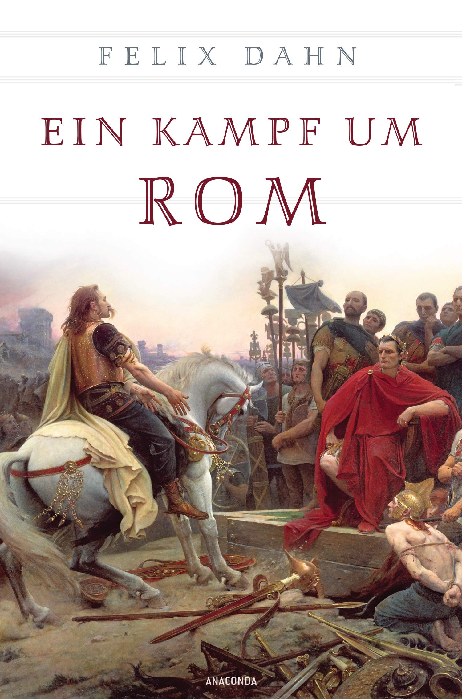 Ein Kampf um Rom (vollständige Ausgabe): Historischer Roman. Vollständige Ausgabe Classics