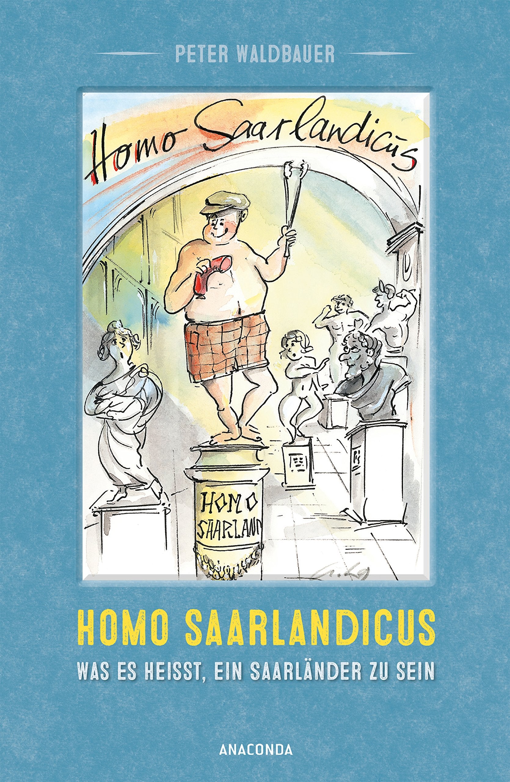 Homo Saarlandicus. Was es heißt, ein Saarländer zu sein Social Sciences