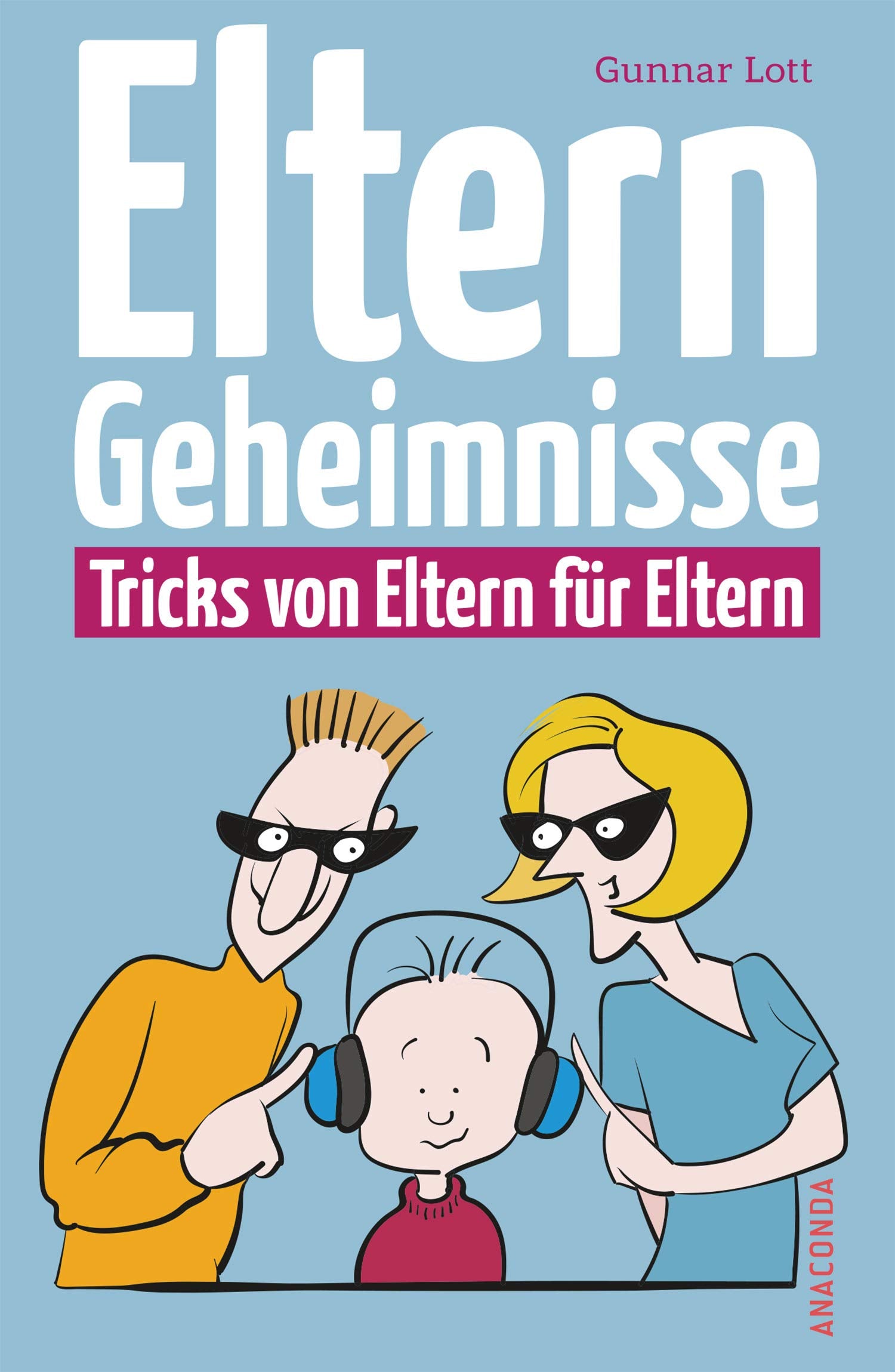 Elterngeheimnisse. Tricks von Eltern für Eltern Parents & Children