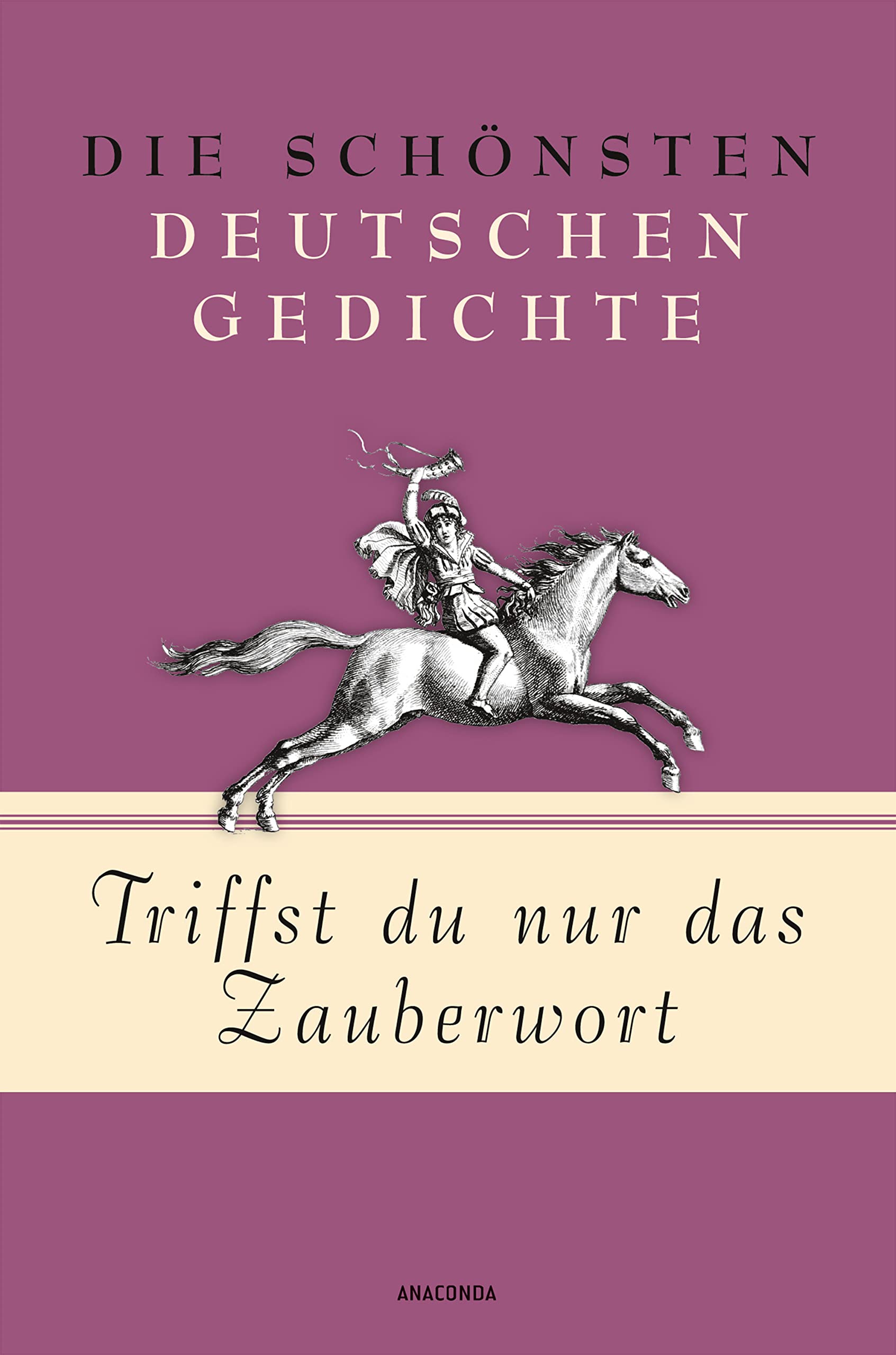 Triffst du nur das Zauberwort - Die schönsten deutschen Gedichte Poetry