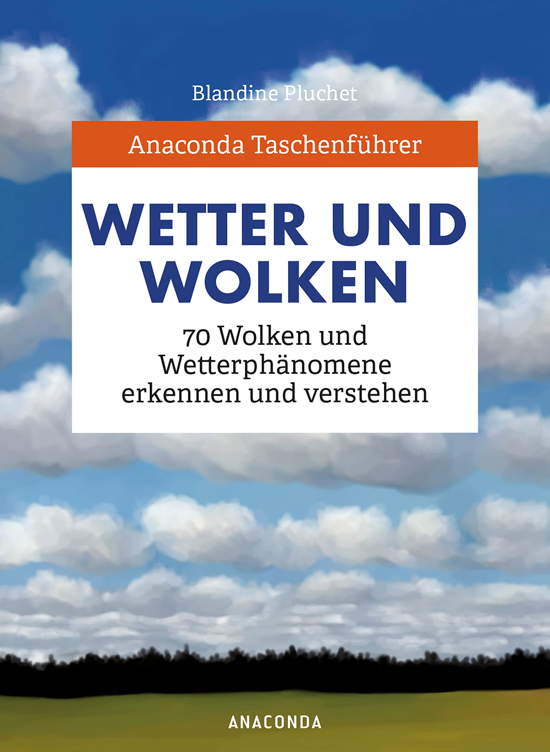 Anaconda Taschenführer Wetter und Wolken. 70 Wolken und Wetterphänomene erkennen und verstehen Leisure, Home & Garden