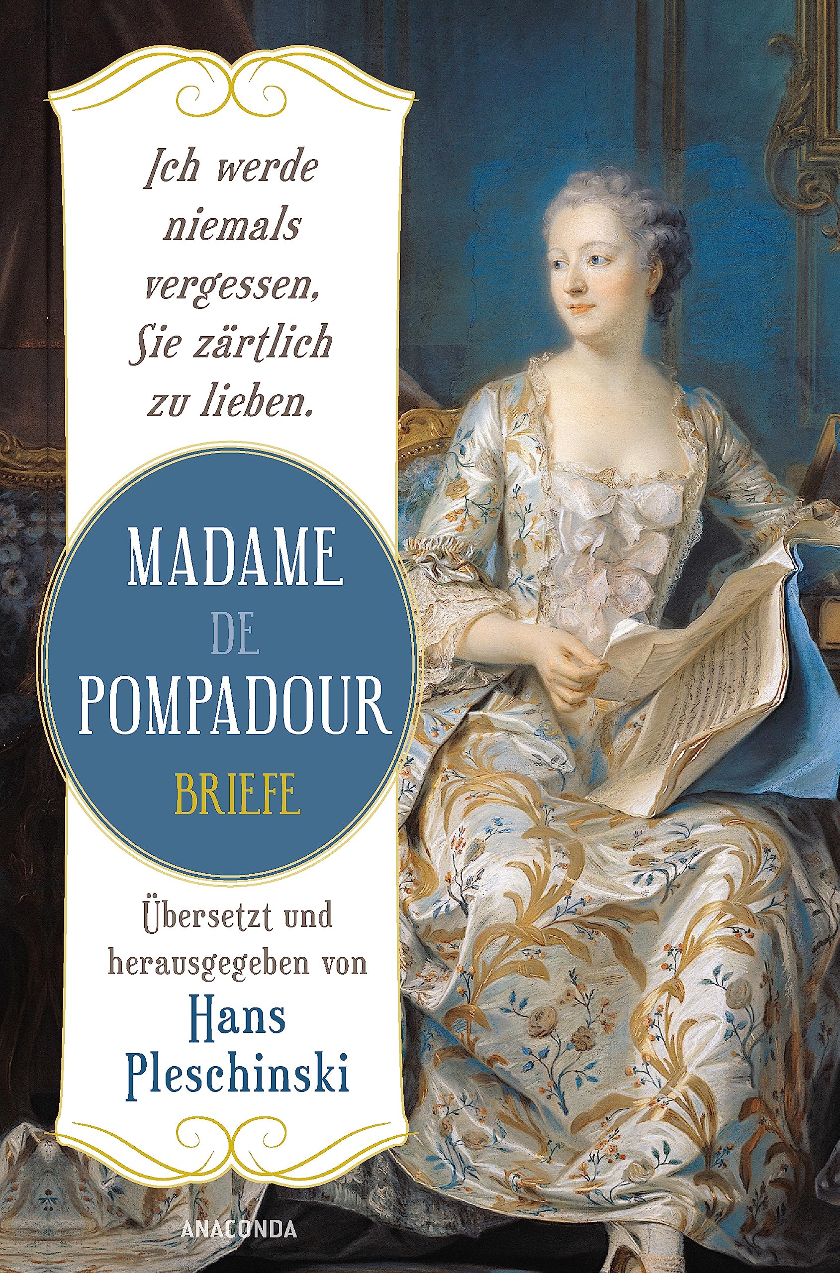 Ich werde niemals vergessen, Sie zärtlich zu lieben: Madame de Pompadour. Briefe: Neuausgabe des Sachbuch-Bestsellers. Übersetzt u. herausgegeben v. Hans Pleschinski. Die Mätresse vor Jeanne du Barry Books