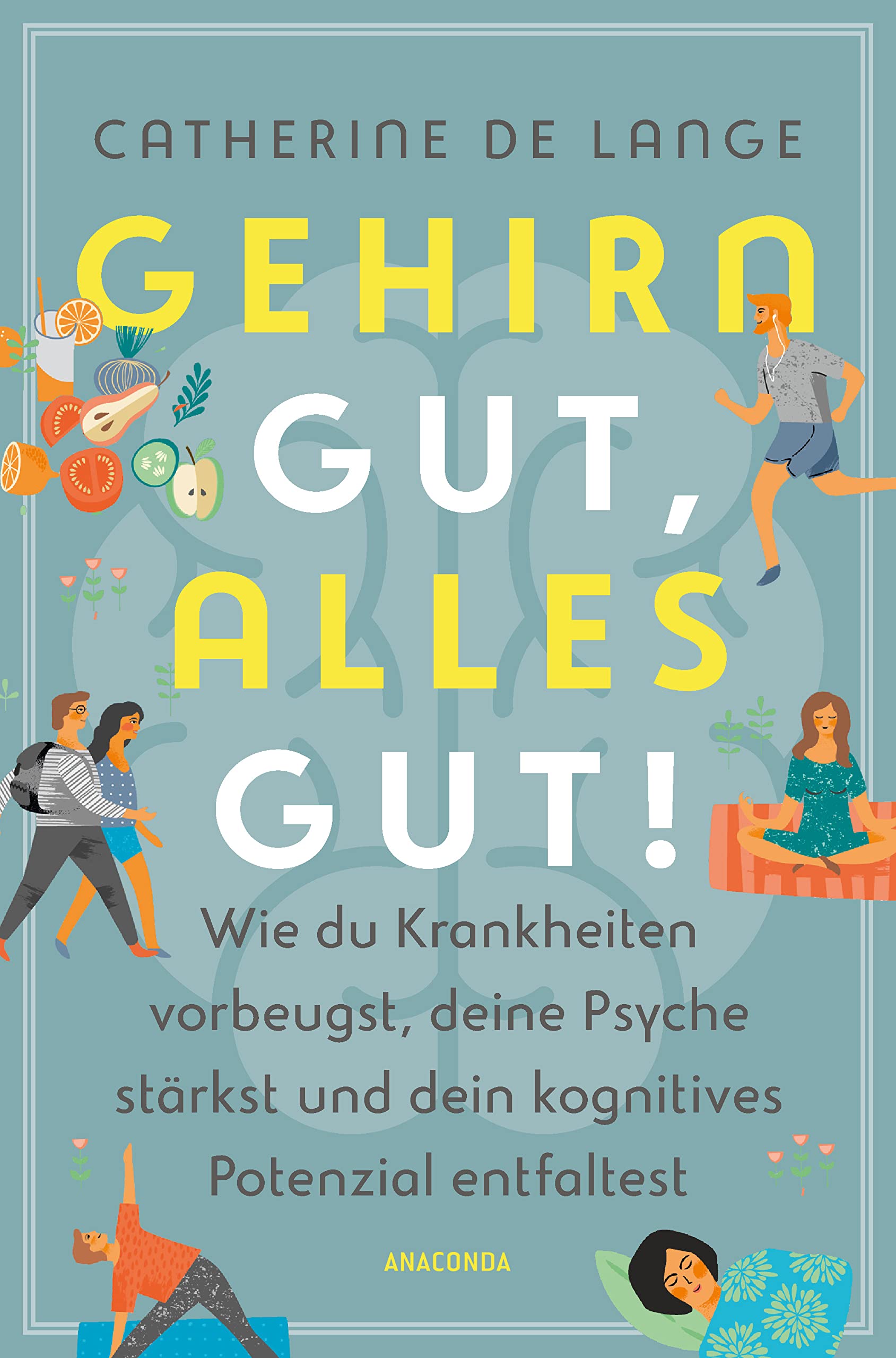 Gehirn gut, alles gut. Wie du Krankheiten vorbeugst, deine Psyche stärkst und dein kognitives Potenzial entfaltest Medicine