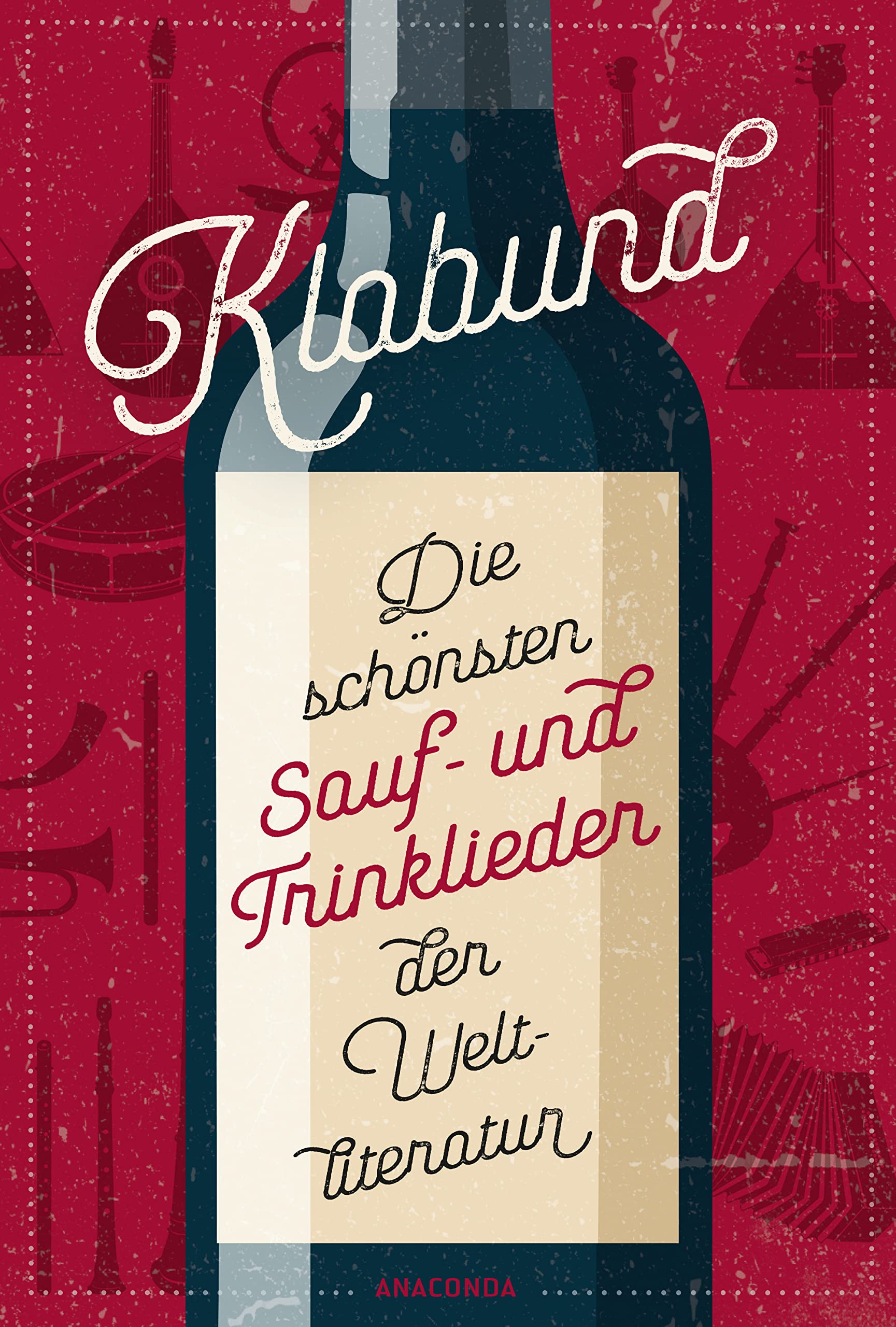 Die schönsten Sauf- und Trinklieder der Weltliteratur Classics