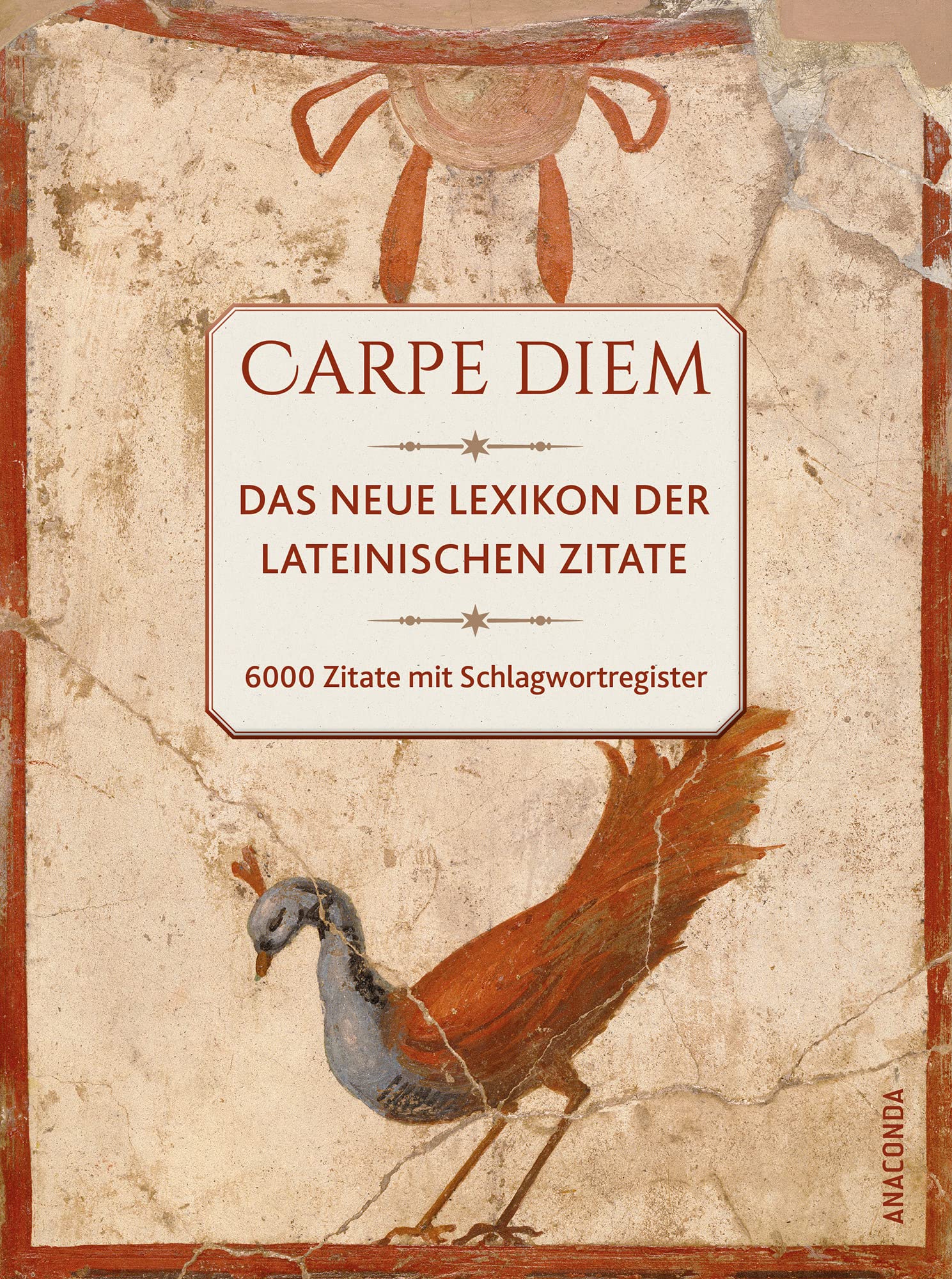 Carpe diem! Das neue Lexikon der lateinischen Zitate. 6000 Zitate mit Schlagwortregister Foreign Languages ​​& Dictionaries