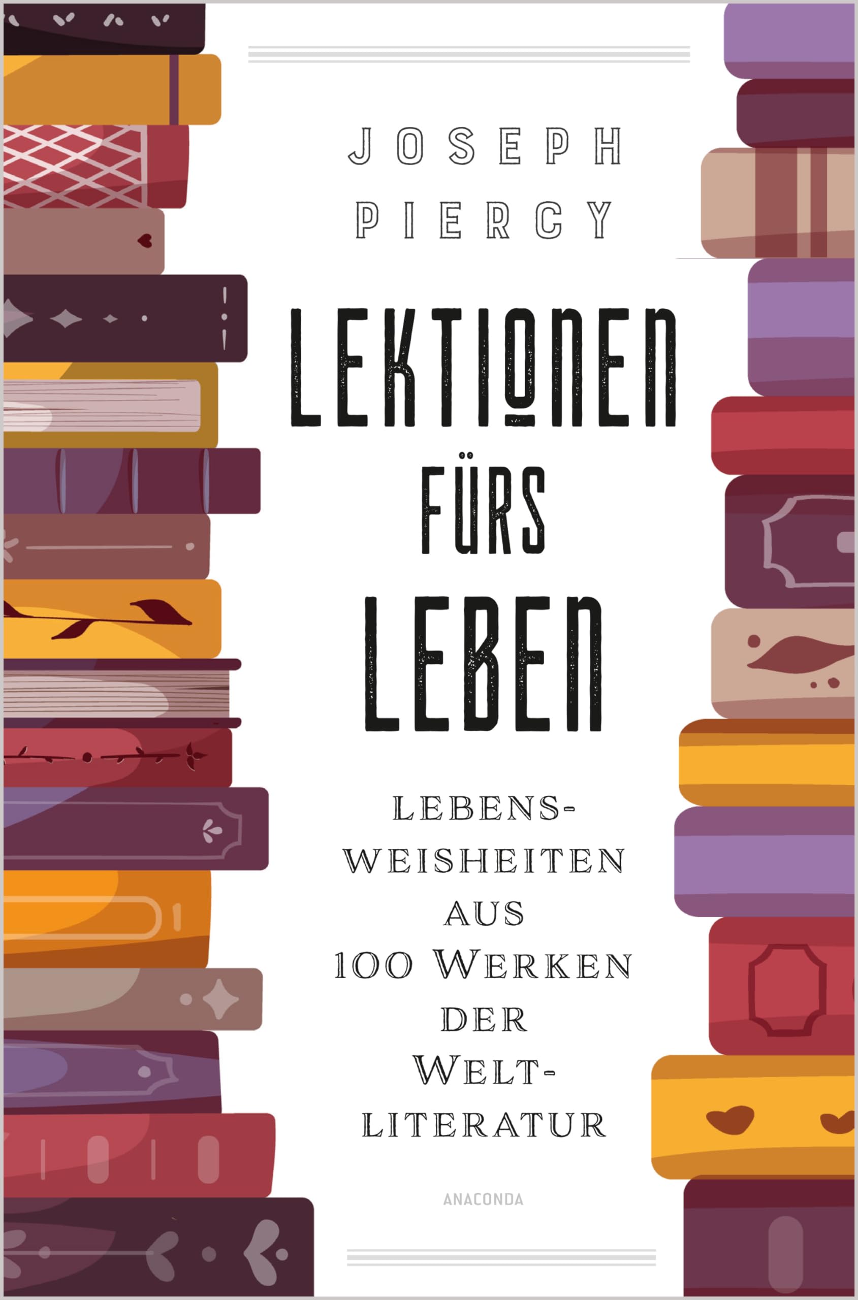Lektionen fürs Leben. Lebensweisheiten aus 100 Werken der Weltliteratur Classics