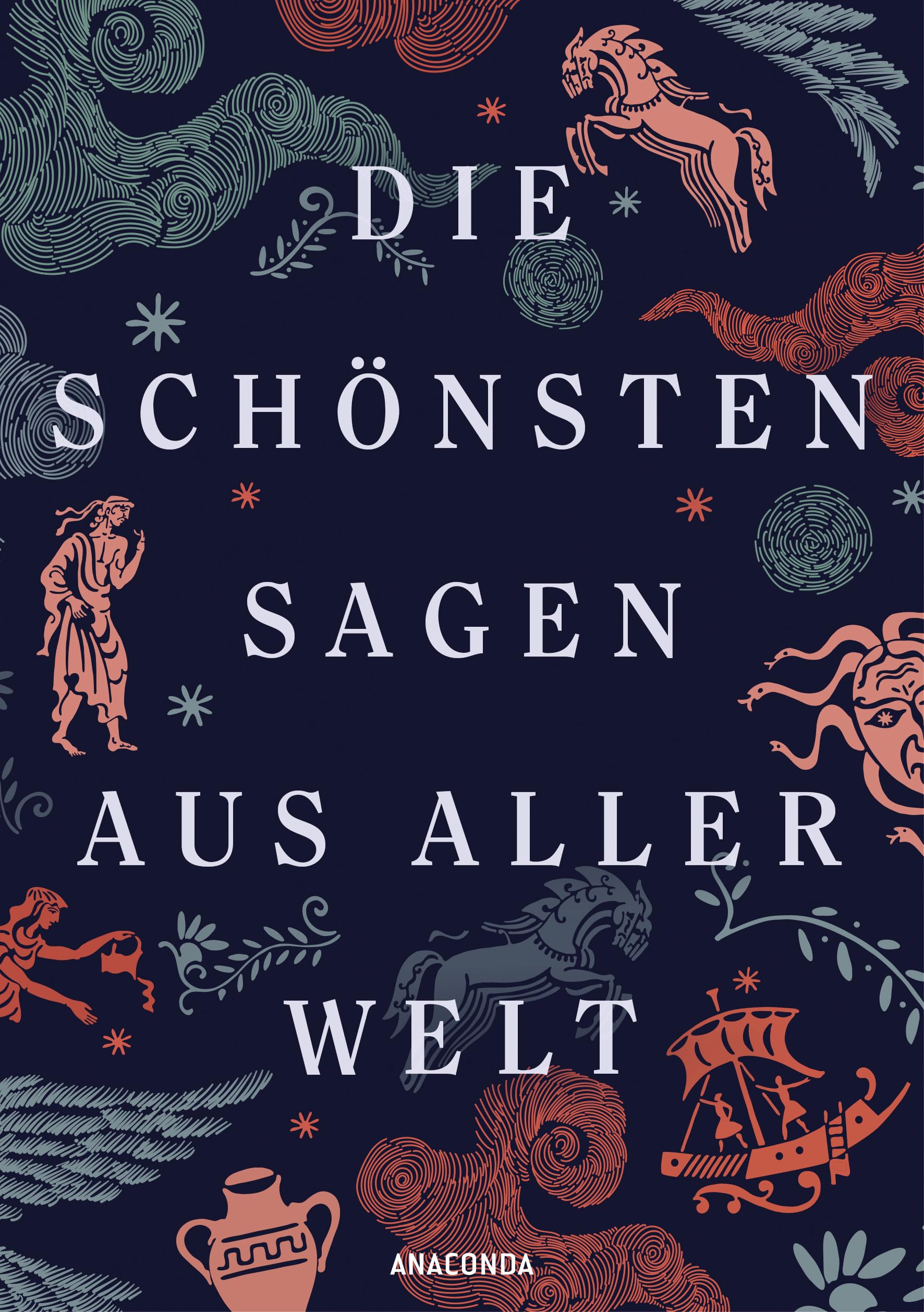 Die schönsten Sagen aus aller Welt: Die wichtigsten Mythologien mit zahlreichen historischen Illustrationen Contemporary literature Books