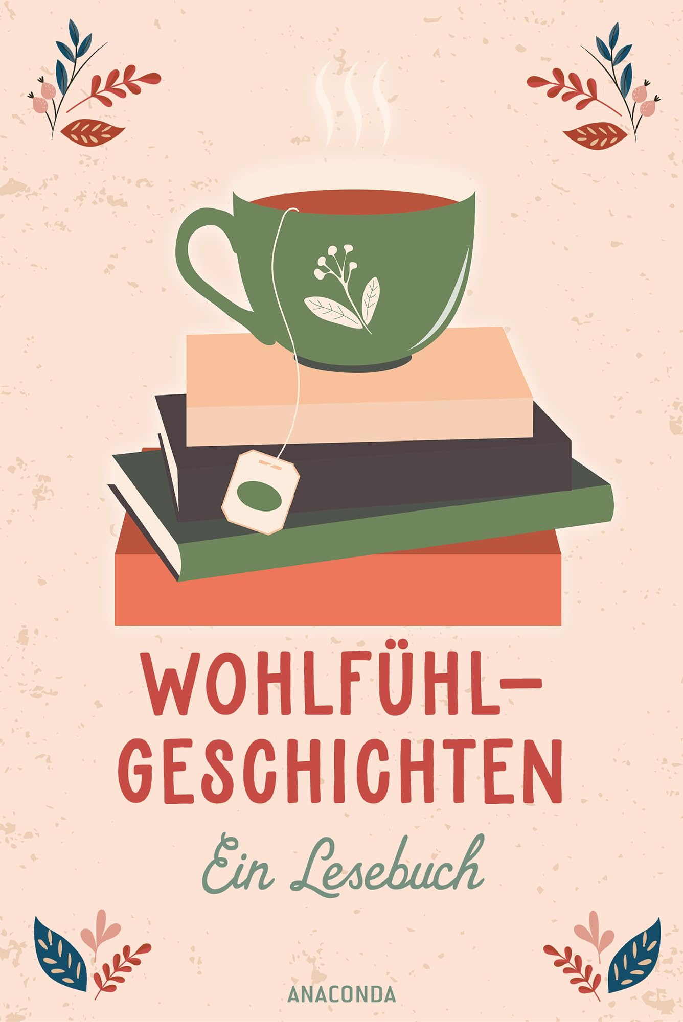 Wohlfühlgeschichten. Ein Lesebuch: Zauberhafte Erzählungen von Andersen, Lagerlöf, Ringelnatz, Tschechow u.v.a. Contemporary literature