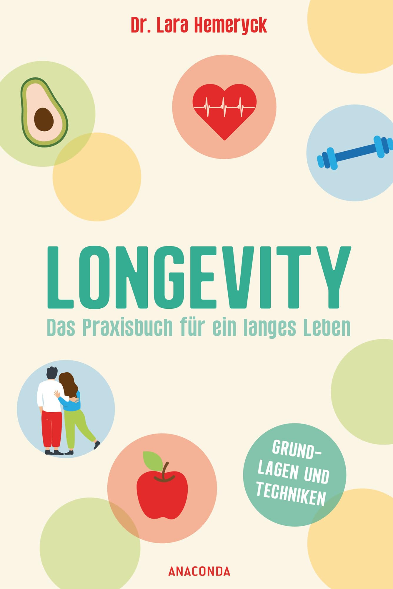 Longevity. Das Praxisbuch für ein langes Leben. Grundlagen und Techniken: Leicht umsetzbar. Nach den neuesten wissenschaftlichen Erkenntnissen Medicine