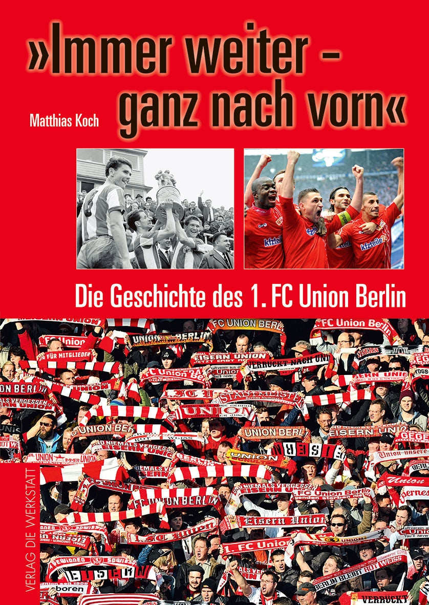'Immer weiter – ganz nach vorn': Die Geschichte des 1. FC Union Berlin Leisure & Fun