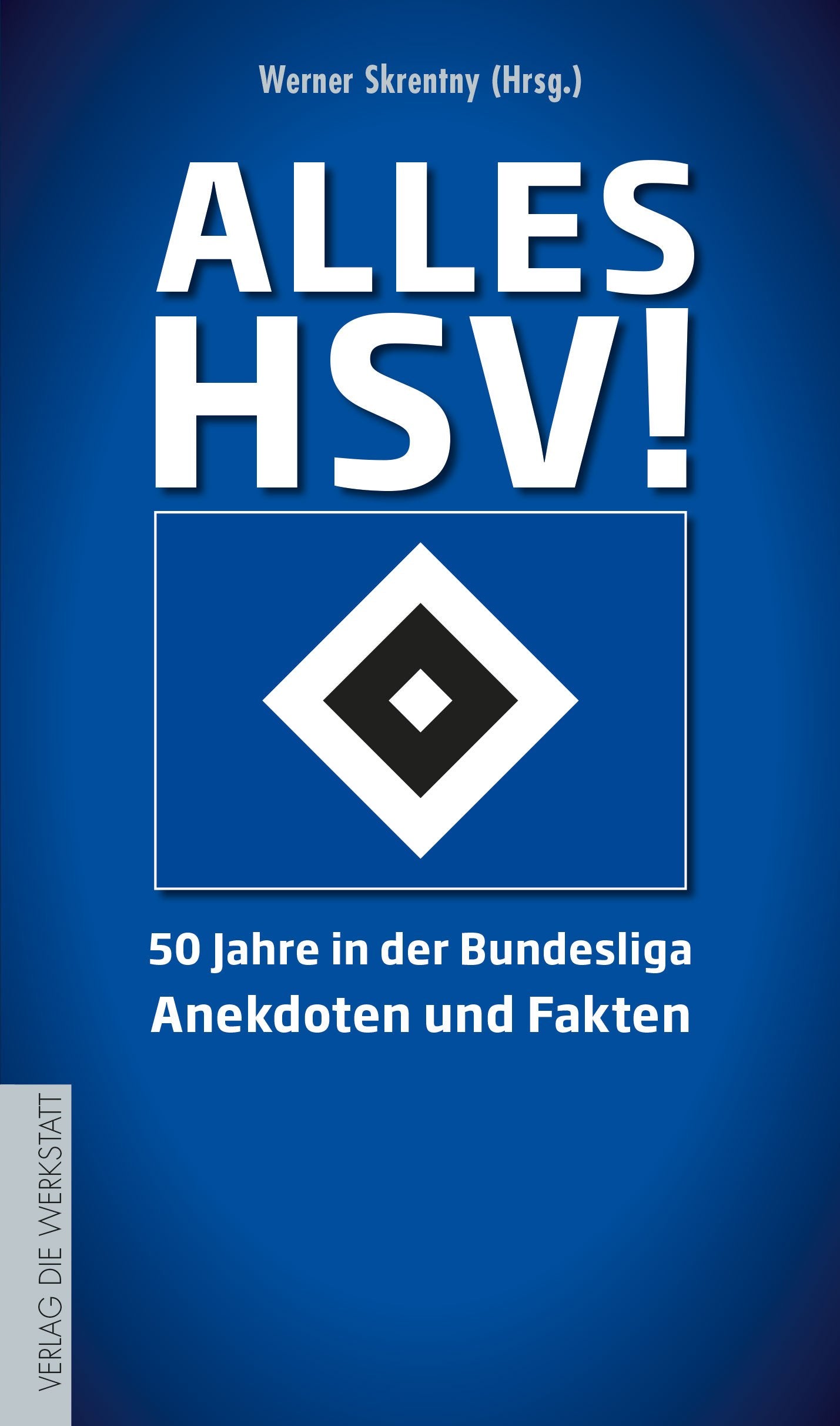 Alles HSV!: 50 Jahre in der Bundesliga – Anekdoten und Fakten Leisure & Fun