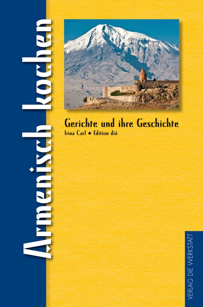 Armenisch kochen: Aus der Reihe "Gerichte und ihre Geschichte" Leisure, Home & Garden