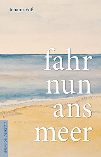 fahr nun ans meer: Gedichte Poetry