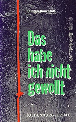 Das habe ich nicht gewollt: Oldenburg-Krimi Crime & Thrillers