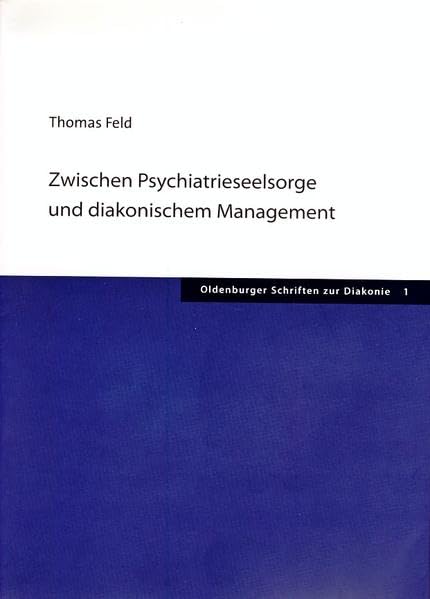Für Grossansicht klicken Zwischen Psychiatrieseelsorge und diakonischem Management: Mit e. Geleitw. v. Klaus Dörner Medicine