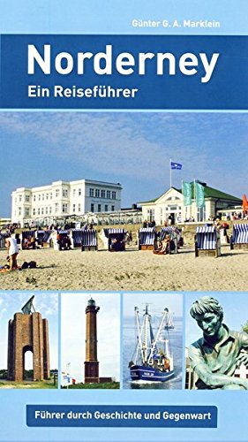 Norderney: Ein Reiseführer. Führer durch Geschichte und Gegenwart Leisure, Home & Garden