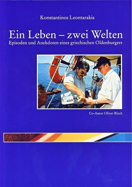 Ein Leben - zwei Welten: Episoden und Anekdoten eines griechischen Oldenburgers Books