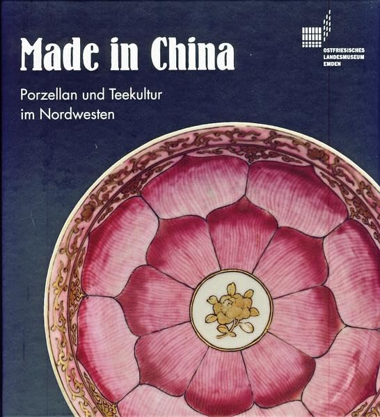 Made in China. Porzellan und Teekultur im Nordwesten im 18. Jahrhundert. Ein Kapitel Handelsgeschichte book