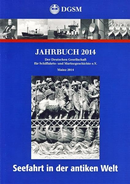 Seefahrt in der antiken Welt: Jahrbuch 2014 der Deutschen Gesellschaft für Schifffahrts- und Marinegeschichte e.V. Leisure, Home & Garden