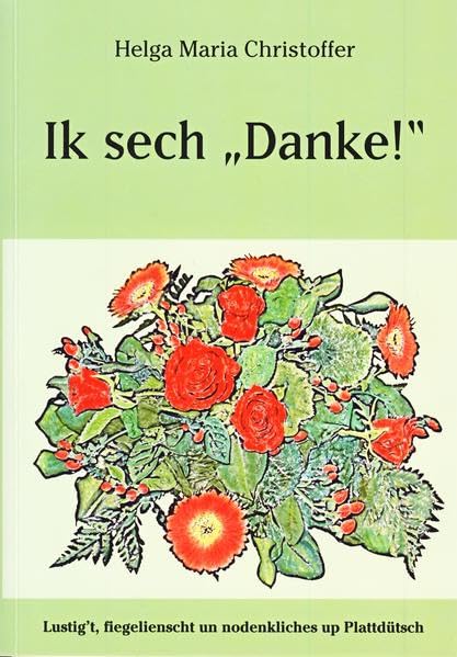Ik sech "Danke!": Lustig't, fiegelienscht un nodenkliches up Plattdütsch Contemporary literature