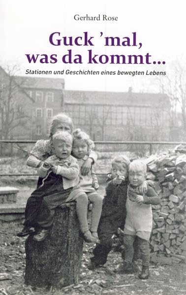 Guck 'mal, was da kommt...: Stationen und Geschichten eines bewegten Lebens Books