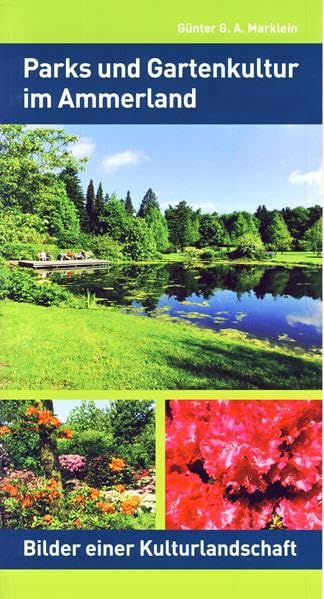 Parks und Gartenkultur im Ammerland. Bilder einer Kulturlandschaft Reference Books