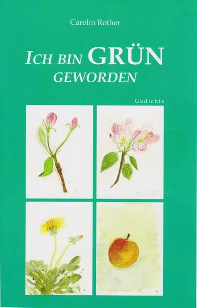 Ich bin Grün geworden: Gedichte Poetry