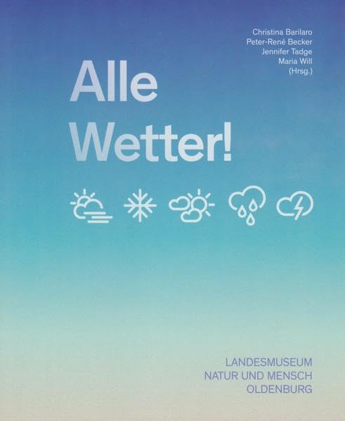 Alle Wetter! (Schriftenreihe des Landesmuseums für Natur und Mensch Oldenburg) Geology & Geography