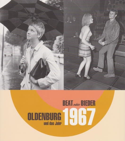 Oldenburg und das Jahr 1967: Beat oder Bieder: Beat oder Bieder. Katalog zur gleichnamigen Ausstellung im Stadtmuseum Oldenburg (Veröffentlichungen des Stadtmuseums Oldenburg) Leisure, Home & Garden
