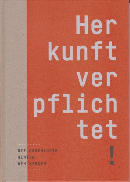 Herkunft verpflichtet: Die Geschichte hinter den Werken: Die Geschichte hinter den Werken. Katalog zur Ausstellung im Landesmuseum für Kunst und Kulturgeschichte Oldenburg Film, Art & Culture