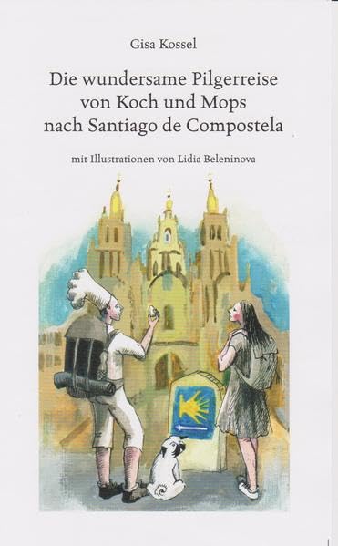 Die wundersame Pilgerreise von Koch und Mops nach Santiago de Compostela Contemporary literature
