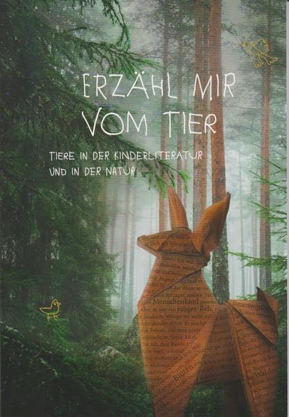 Erzähl mir vom Tier: Tiere in der Kinderliteratur und in der Natur: Tiere in der Kinderliteratur und in der Natur. Katalog zur Ausstellung im Landesmuseum Natur und Mensch, Oldenburg, 2018 Social Sciences