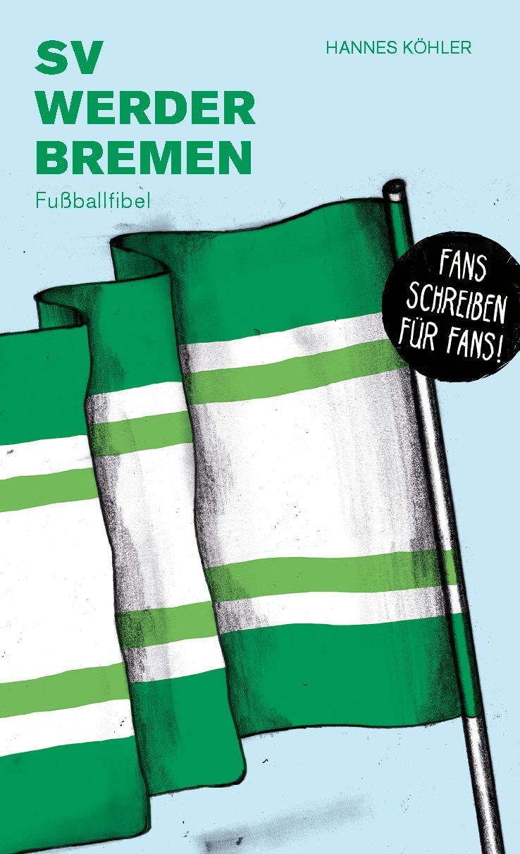 SV Werder Bremen: Fußballfibel (Bibliothek des Deutschen Fußballs) Reference Books