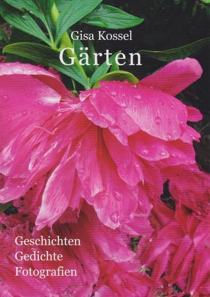 Gärten: Geschichten - Gedichte - Fotografien Contemporary literature
