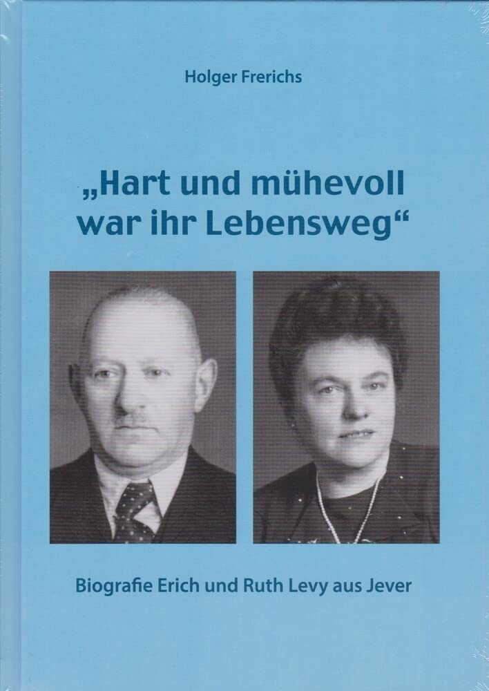 Biografie Erich und Ruth Levy: "Hart und mühevoll war ihr Lebensweg" Memories