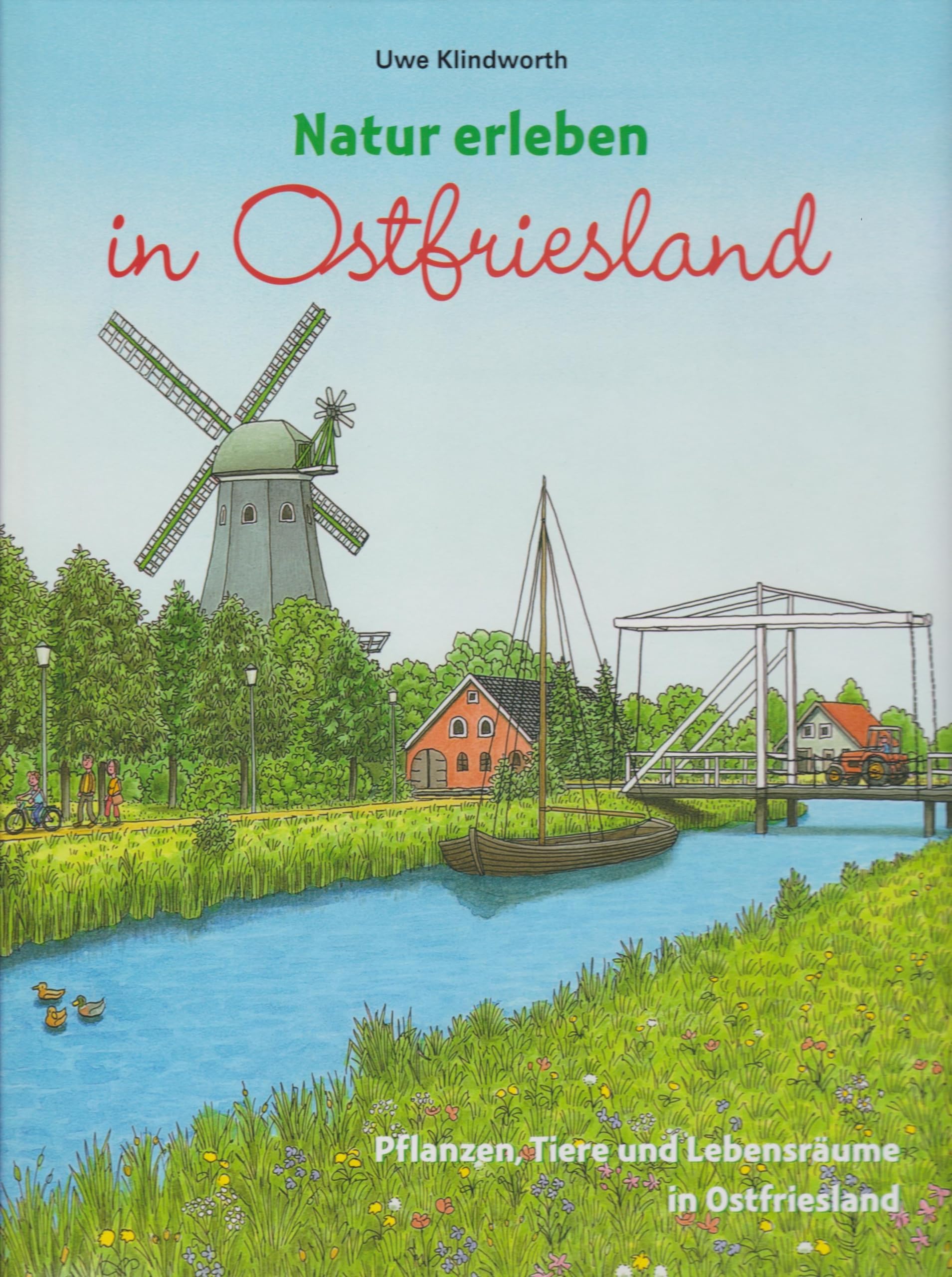 Natur erleben in Ostfriesland: Pflanzen, Tiere und Lebensräume in Ostrfriesland Business & Technology