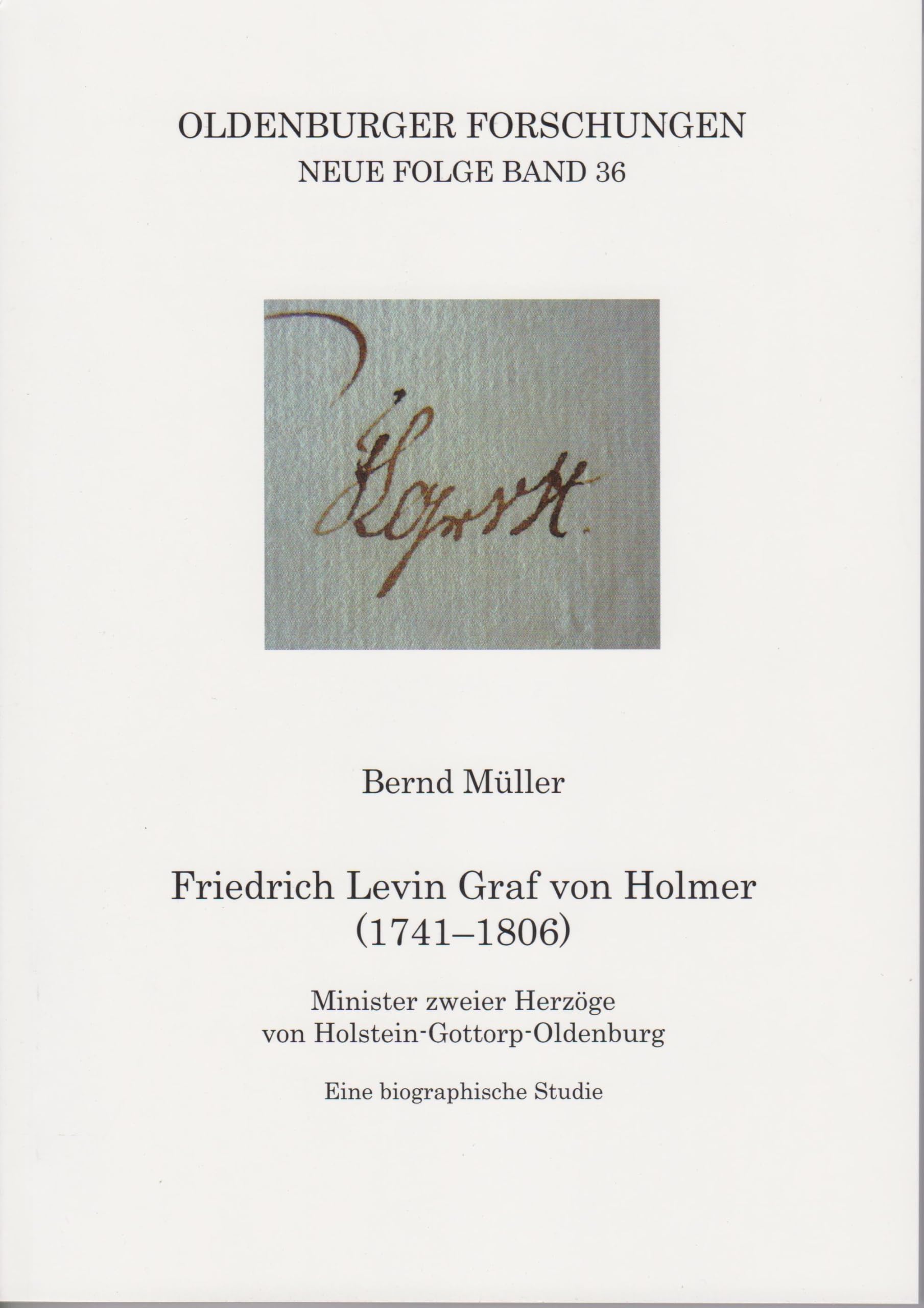 Friedrich Levin Graf von Holmer (1741-1806): Minister zweier Herzöge von Holstein-Gottorp-Oldenburg (Oldenburger Forschungen: Neue Folge) Natural Sciences