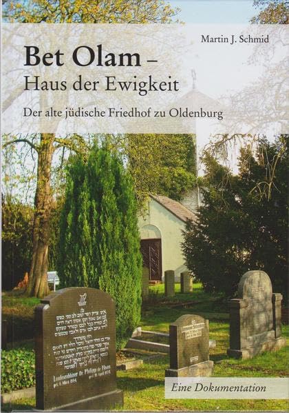 Bet Olam - Haus der Ewigkeit: Der alte jüdische Friedhof zu Oldenburg Religion & Esotericism
