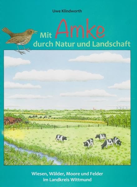 Mit Amke durch Natur und Landschaft: Weisen, Wälder, Moore und Felder im Landkreis Wittmund Children's books
