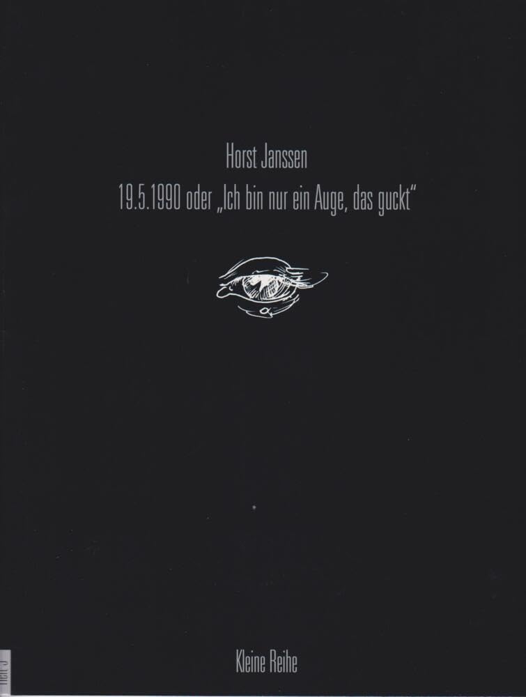 Horst Janssen: 19.5.1990 oder "Ich bin nur ein Auge, das guckt" (Kleine Reihe: Studienhefte des Horst-Janssen-Museums Oldenburg) Arts & Music