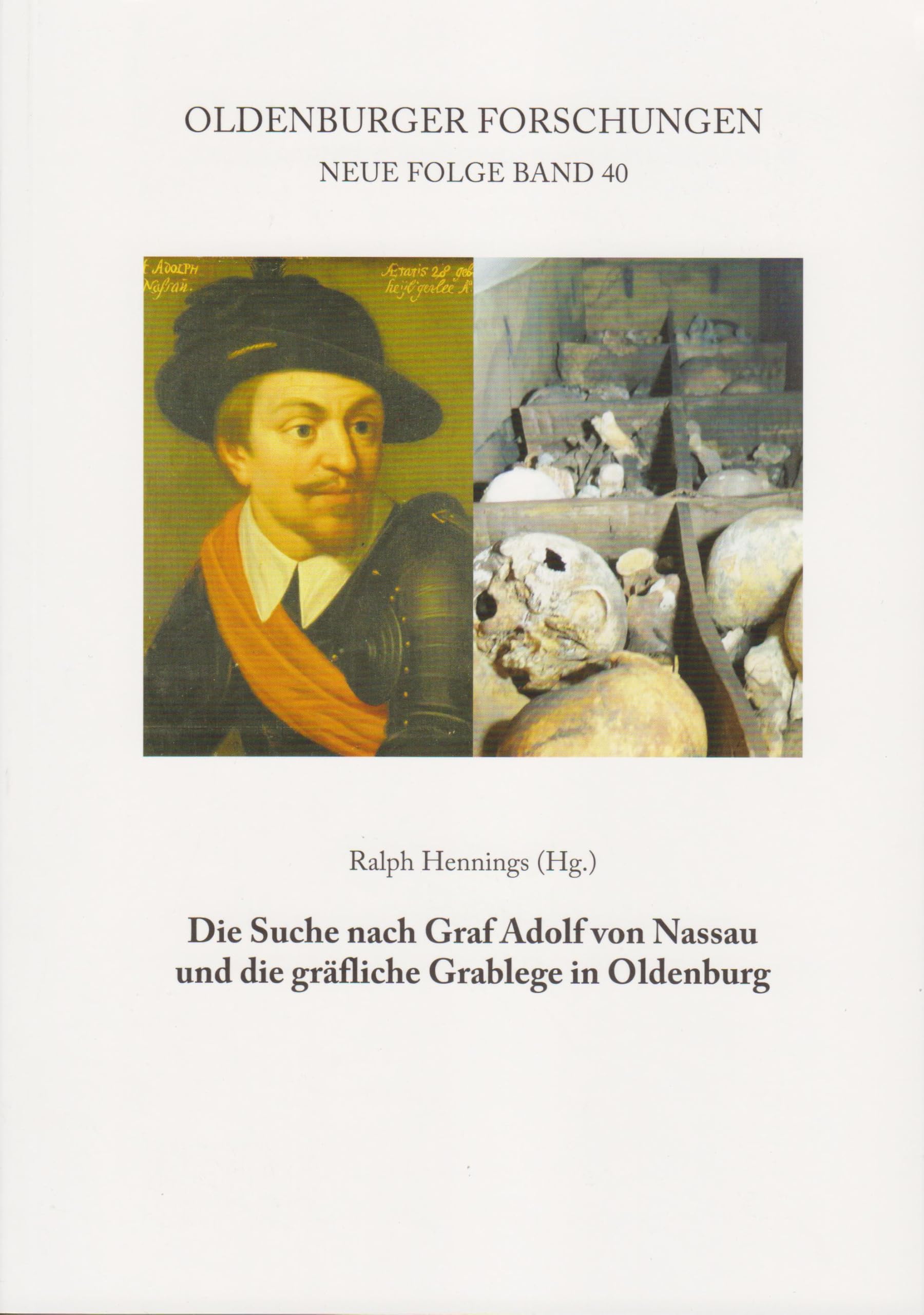Die Suche nach Graf Adolf von Nassau und die gräfliche Grablege in Oldenburg Reference Books